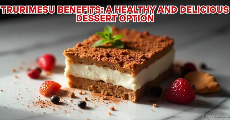 Trurimesu Benefits: A Healthy and Delicious Dessert Option